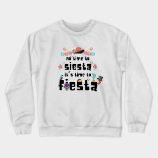 No Time To Siesta Tt's Time To Fiesta Crewneck Sweatshirt